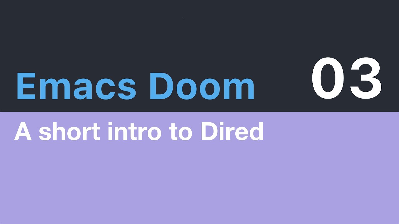 Emacs Doom E03 &mdash; краткое введение в Dired