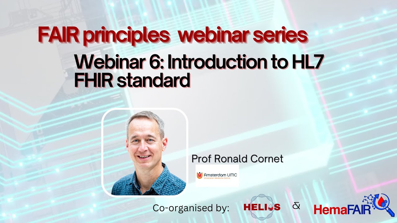 F.A.I.R. Principle Lecture 6- Prof. Ronald Cornet- Introduction to HL7 FHIR standard
