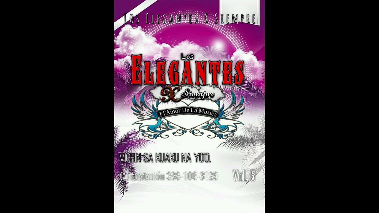 Vichin Sa kuaku Na yo'o Vol. 5 ,Los Elegantes X Siempre ✔️ 💔😭