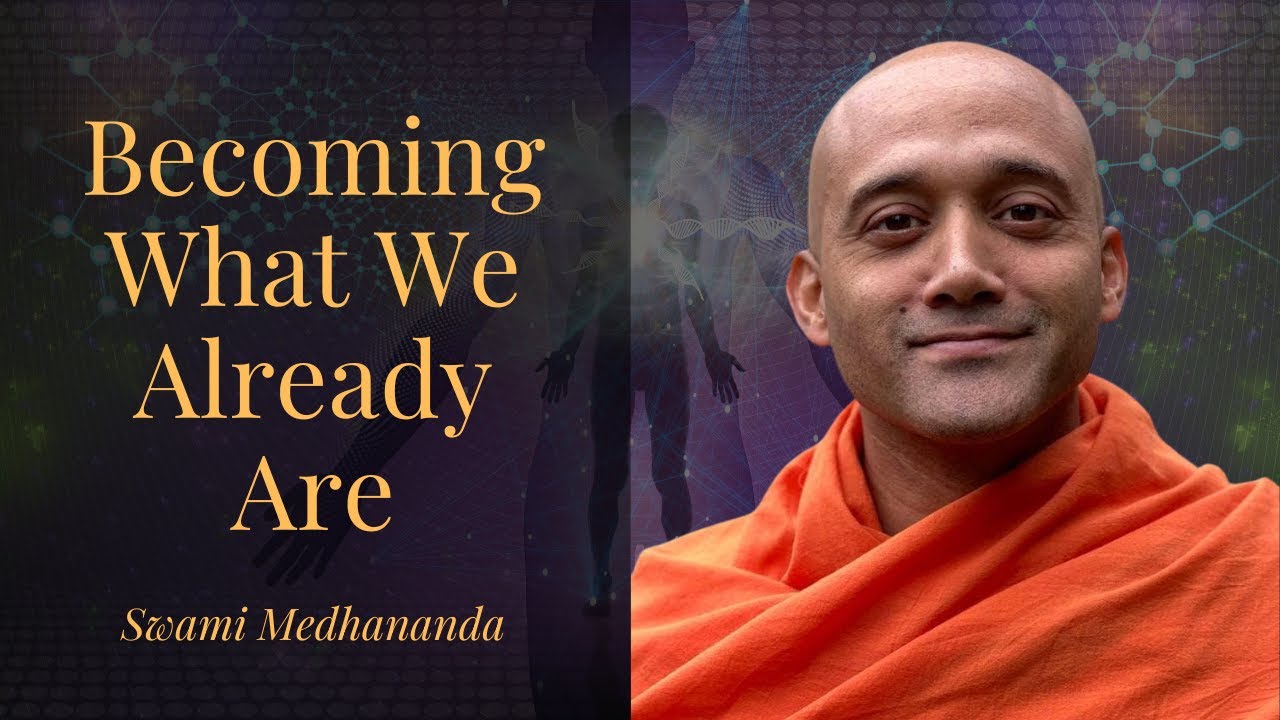 Becoming What We Already Are - Swami Medhananda