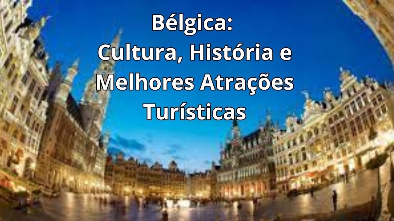 BELGICA: cultura, hist&oacute;ria e turismo