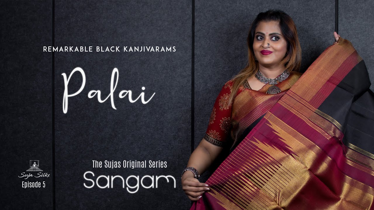 Sangam - Palai | Episode - 5 | Remarkable Black Kanjivarams | The Sujas Original Series