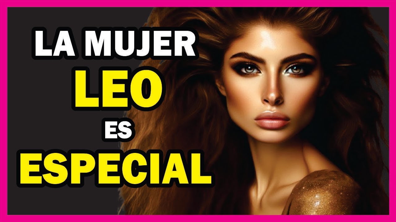MUJERES LEO ♌ 5 RASGOS que las hacen ÚNICAS