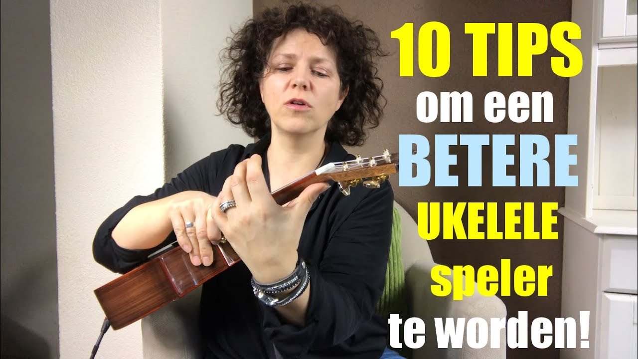 10 tips om een betere ukelele speler te worden!