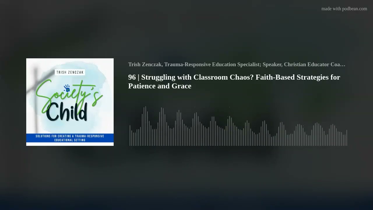 96 | Struggling with Classroom Chaos? Faith-Based Strategies for Patience and Grace