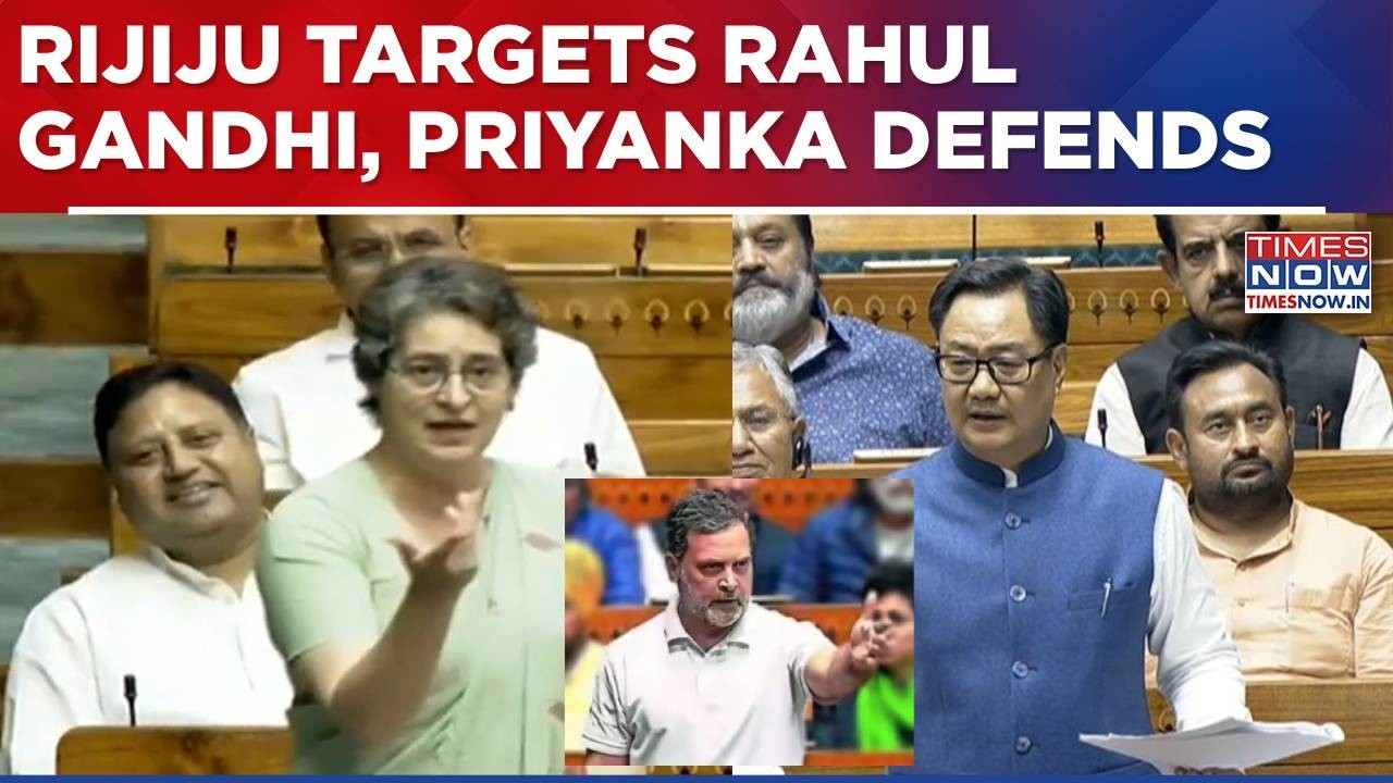 Kiren Rijiju Targets Rahul Gandhi In Lok Sabha, Priyanka Gandhi Defends: WATCH What Leaders Said...