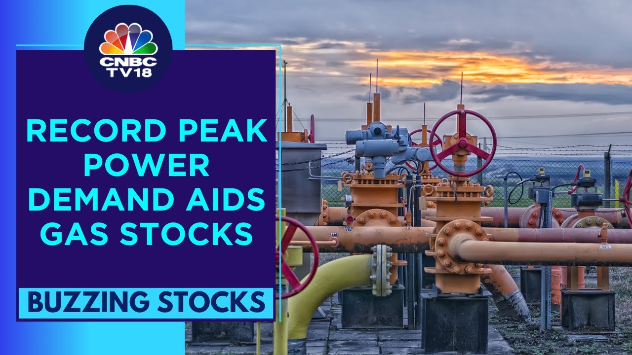 Petronet LNG Limited, GSPL & GAIL Buzzing In Trade As Peak Power Demand Hits All-Time High CNBC TV18