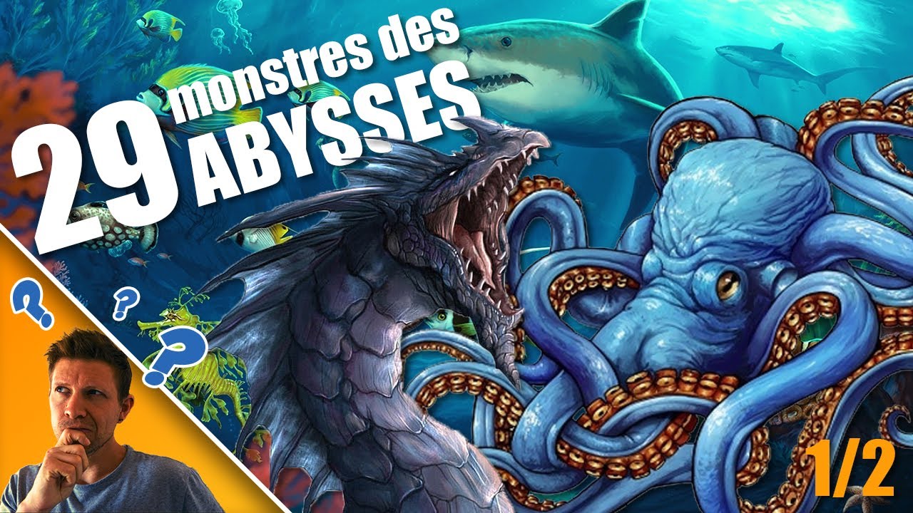 29 MONSTRES DES ABYSSES (part. 1/2) [2019]