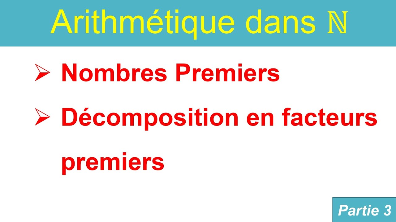 Notion arithmétique dans N : nombres premier , décomposition en facteurs premiers , tronc commun
