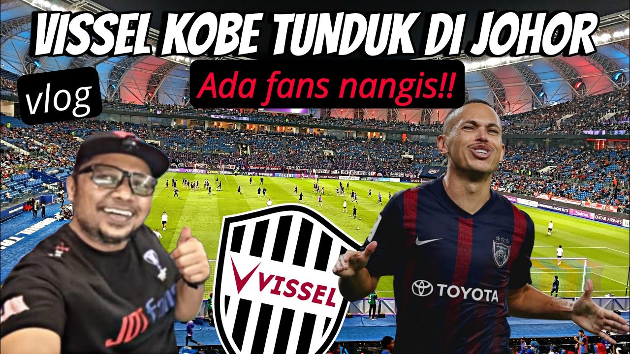 Vlog JDT vs Vissel kobe ACLE,ada fans menangis beb..!! 