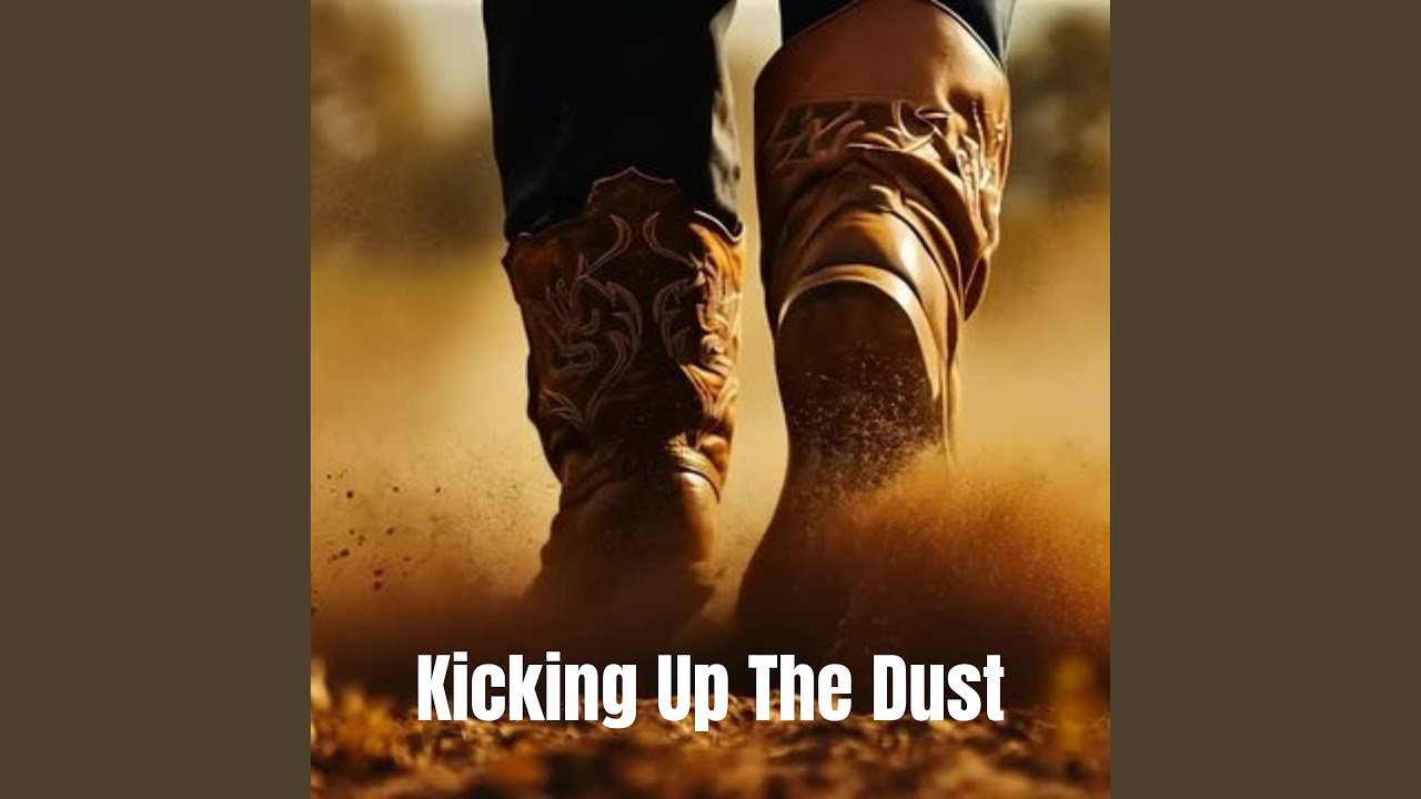 Kicking Up The Dust