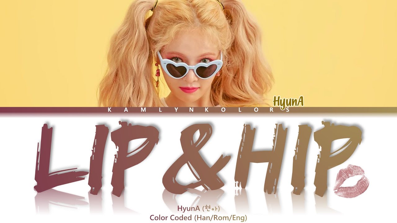 HyunA (현아) 'Lip & Hip' (Color Coded Lyrics Han|Rom|Eng)