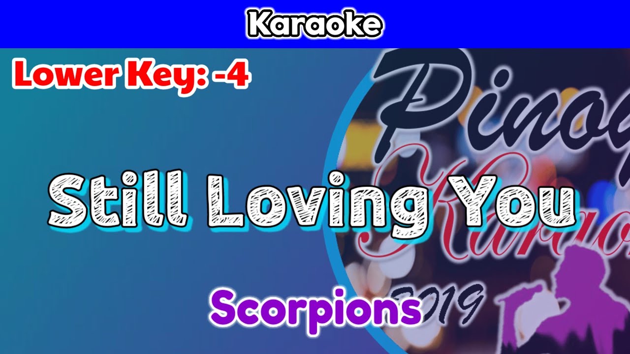 Still Loving You by Scorpions (Karaoke : Lower Key : -4)