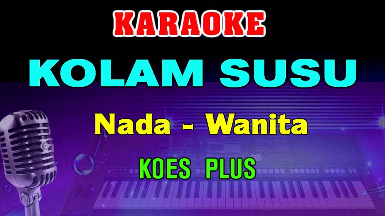 KOLAM SUSU - KARAOKE Nada Wanita | Koes Plus || Lagu Lawas