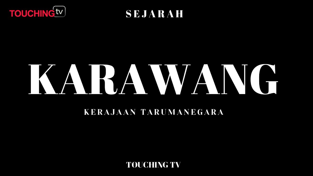 Sejarah Asal Usul Karawang Jawa Barat | Touching TV