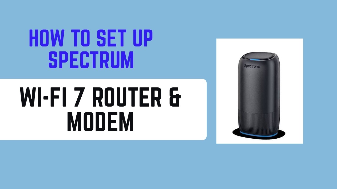 How to Set Up Spectrum Wi-Fi 7 Router & Modem - Full Installation & Connection Guide