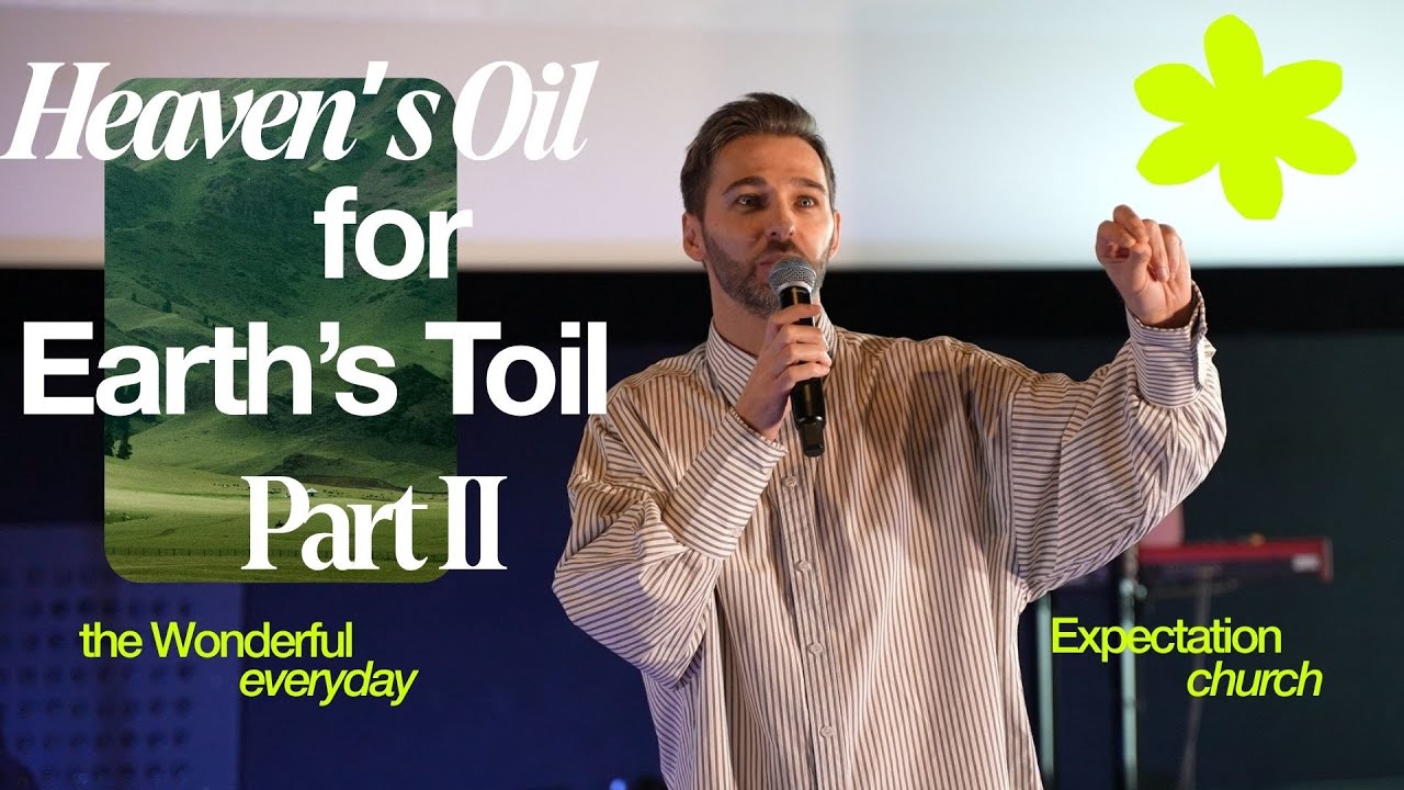 Heaven's Oil for Earth's Toil | Pastor Peter Taylor | Expectation Church