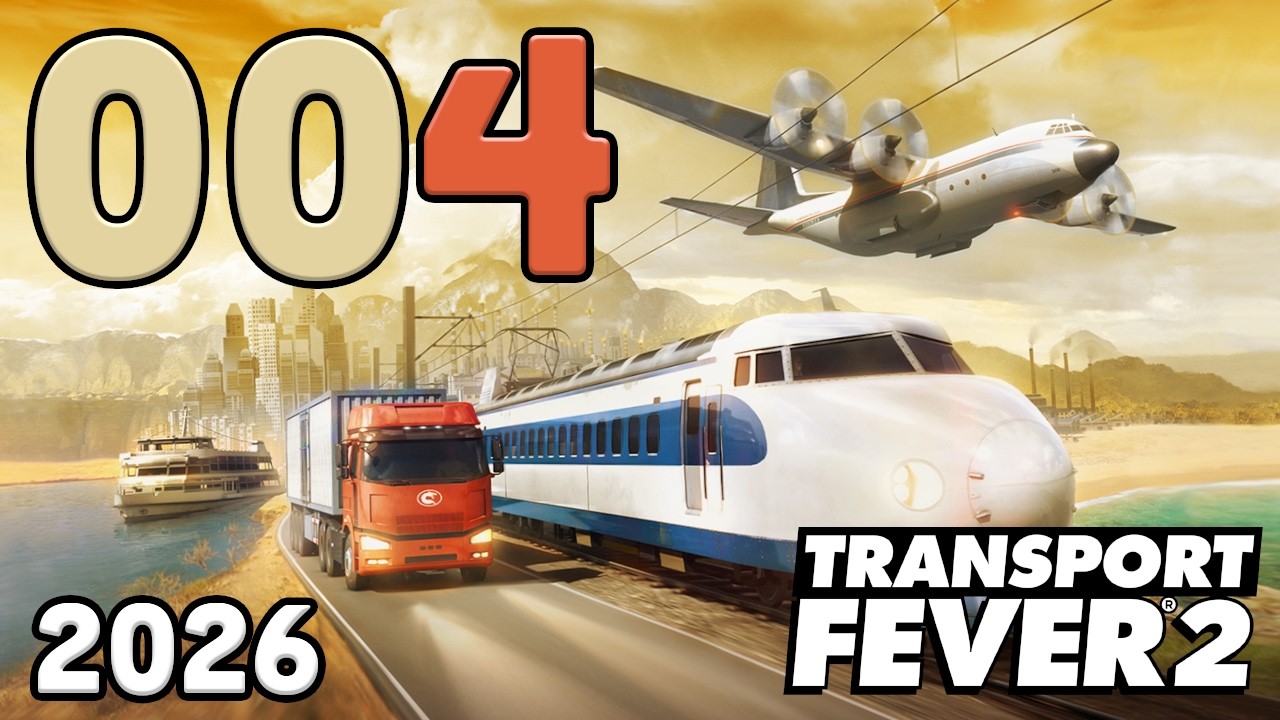 [004] Transport Fever 2 | 2026 | Let's Play deutsch