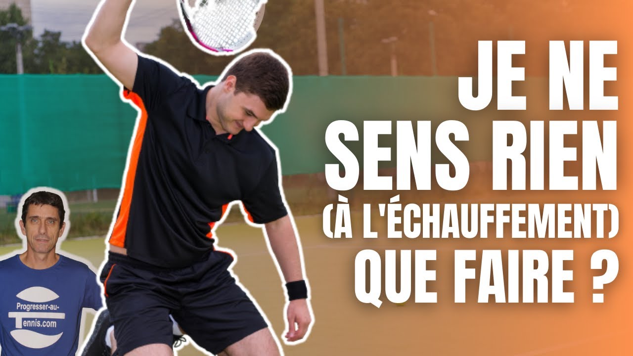 Je joue mal à l'échauffement, que faire ? Progresser au tennis