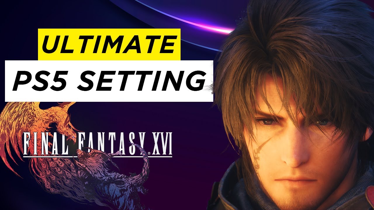 Final Fantasy 16: Лучшие настройки для PS5 | Обзор качества и производительности