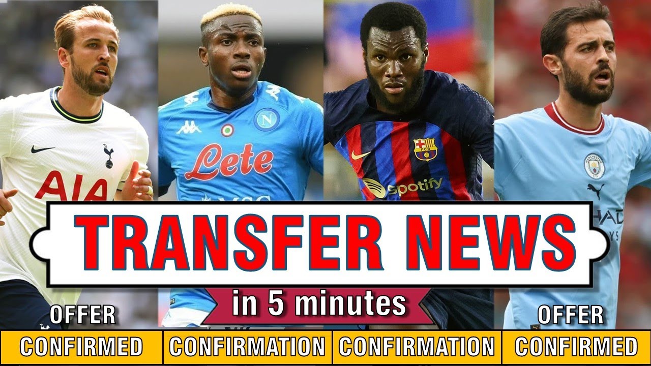 30 LATEST TRANSFERS in 5min! Who is IN/OUT CONFIRMED/CLOSE/REJECTED