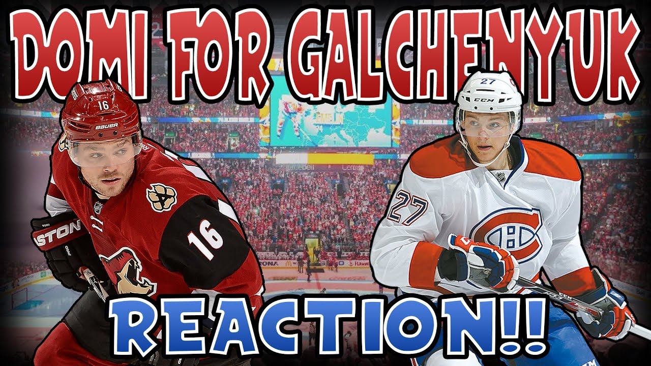 MAX DOMI TRADED FOR ALEX GALCHENYUK REACTION! | MONTREAL CANADIENS + ARIZONA COYOTES TRADE