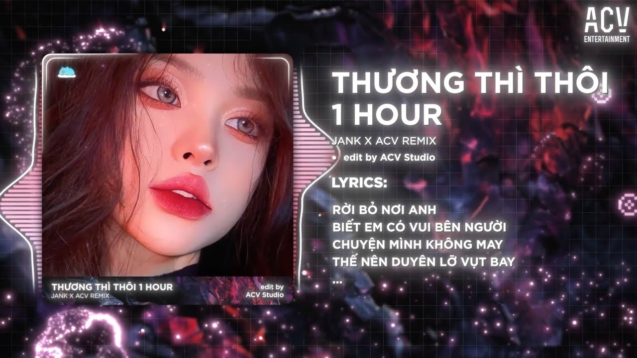 [1 HOUR ] THƯƠNG THÌ THÔI REMIX - JANK | Rời Bỏ Nơi Anh Biết Em Có Vui Bên Người Remix  ...