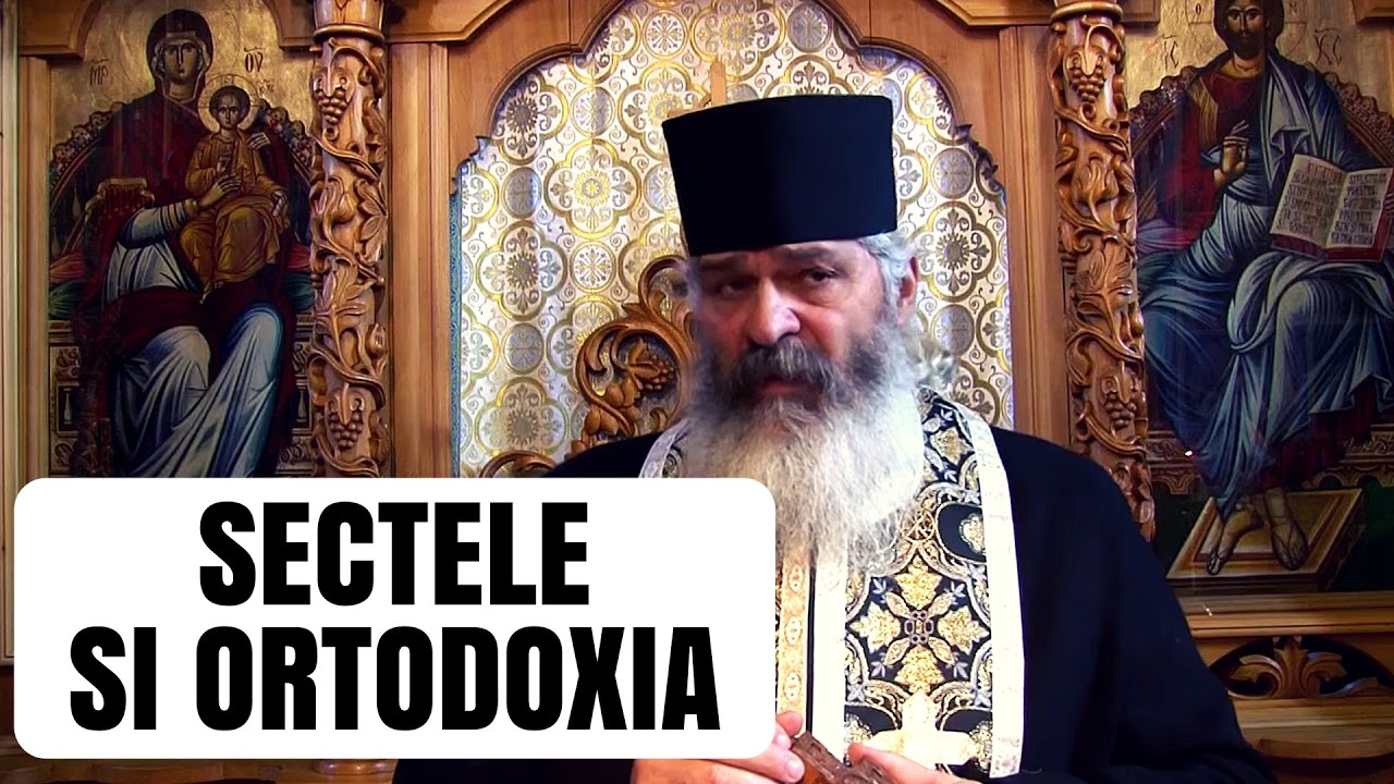 Sectele și dreapta credință - Parintele Calistrat