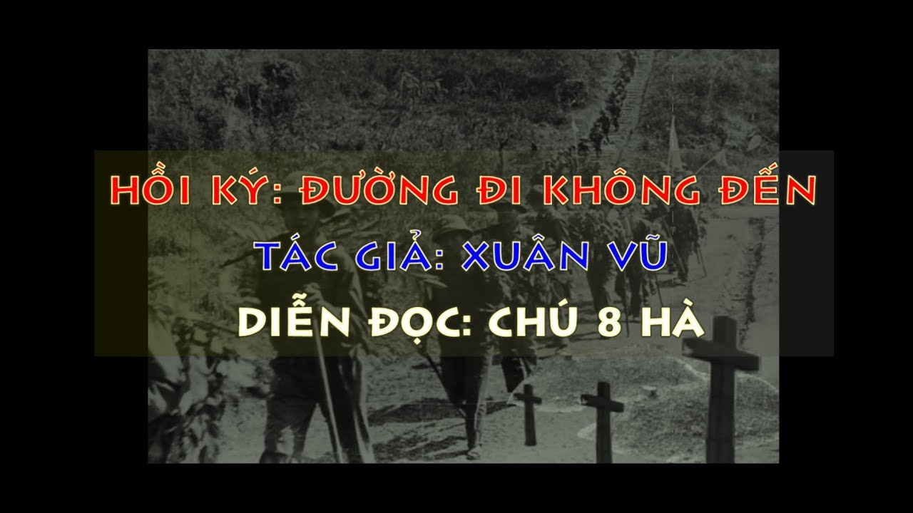 Hồi Ký Đường Đi Không Đến - Xuân Vũ - Phần 2