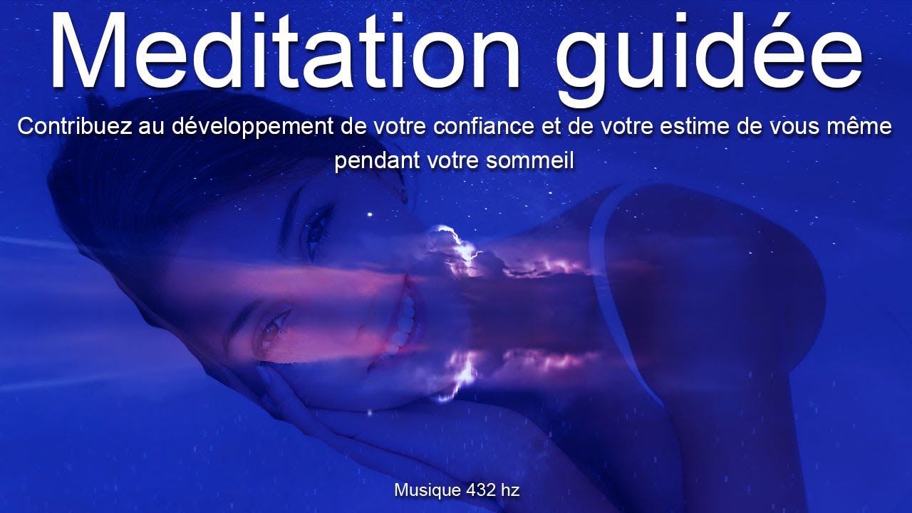 Méditation guidée - Contribuez à l'estime et à la confiance en vous pendant votre sommeil