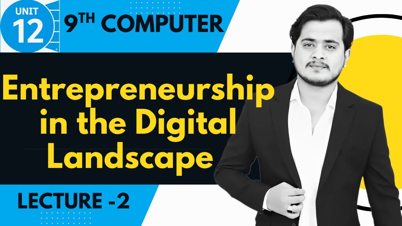 Entrepreneurship in the Digital Landscape | 9th Computer - Chapter 12 - Lec 2