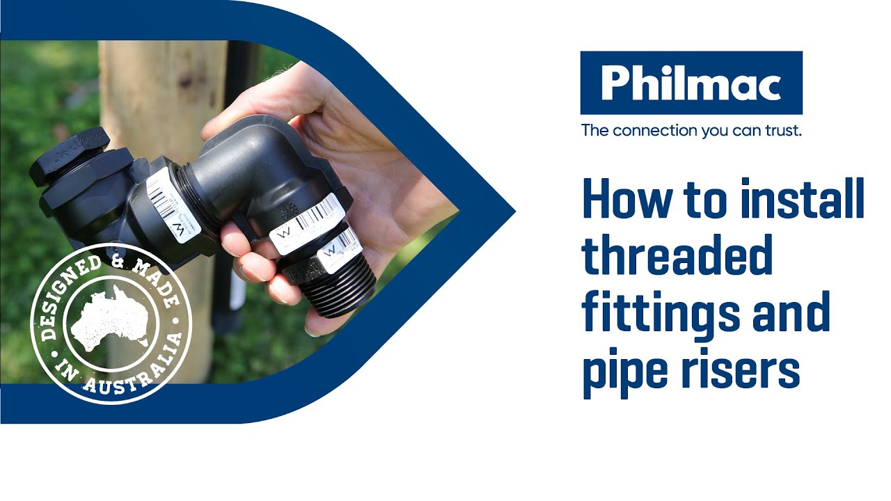 How to install Philmac Threaded Fittings and Pipe Risers