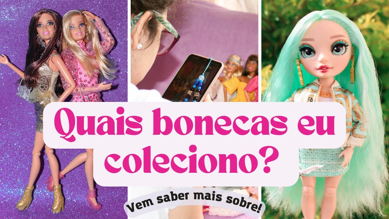 QUAIS TIPOS DE BONECAS TEM NA MINHA COLEÇÃO?  *mostrando algumas delas pra vocês*
