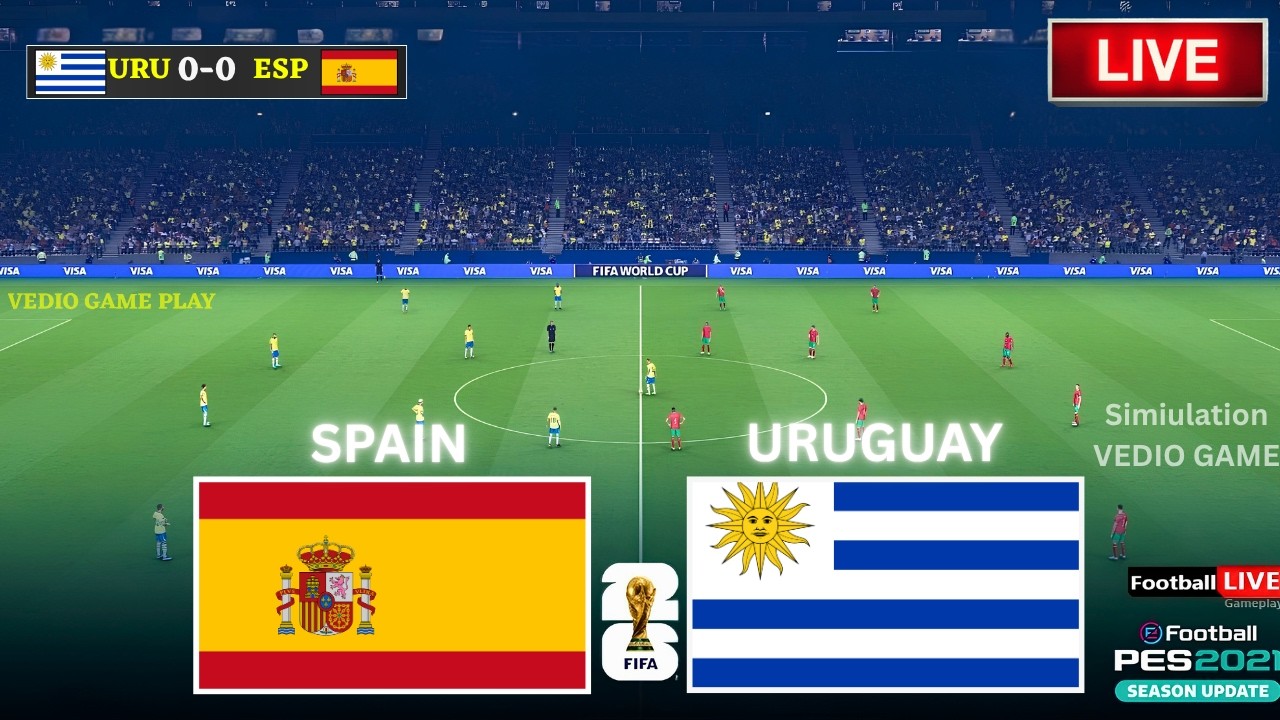 🔴 Spain vs Uruguay Live | FIFA World Cup 2026 | Football Match Live Today | Video Game Simulation