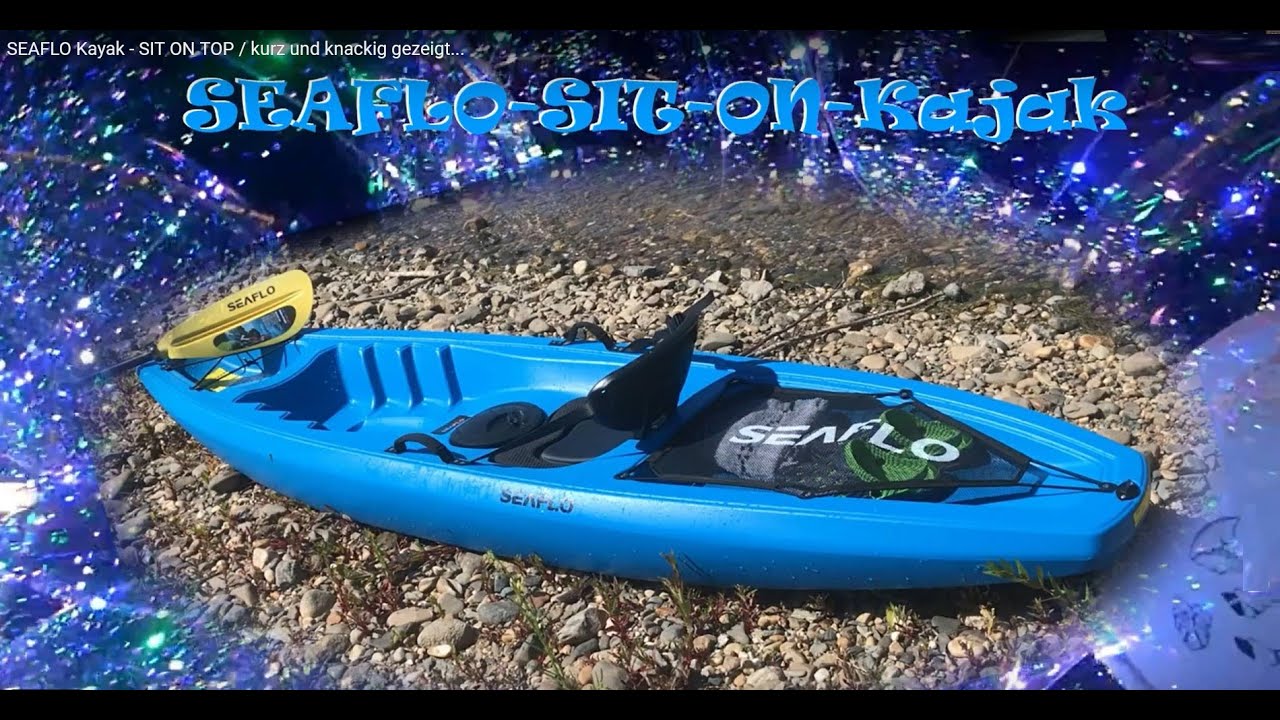 SEAFLO Kayak - SIT ON TOP / kurz und knackig gezeigt...