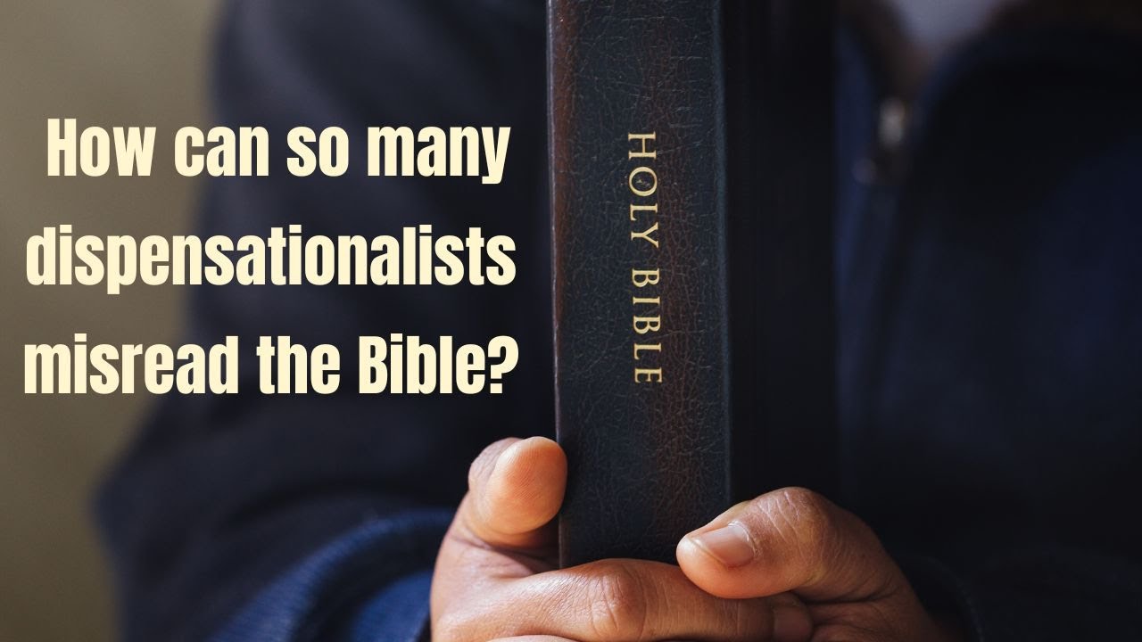 How can so many dispensationalists misread the Bible?