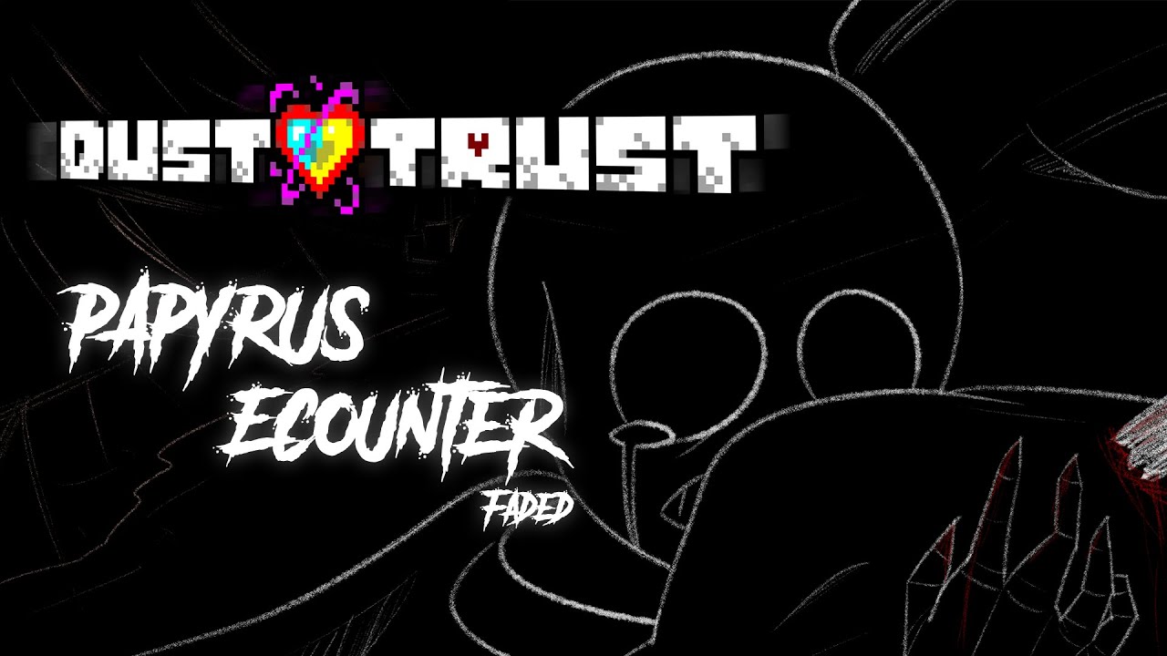 Dusttrust | Papyrus Encounter [FaDeD] [Animated OST]