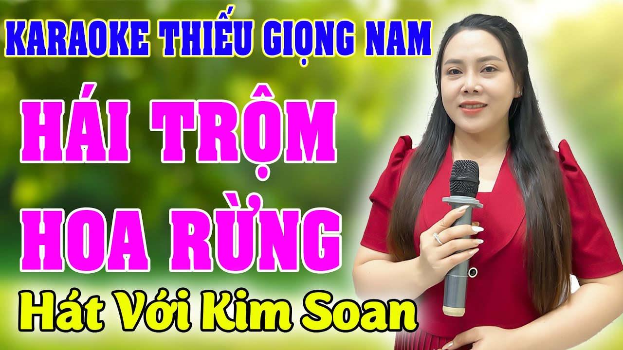 HÁI TRỘM HOA RỪNG ➤ Song Ca Cùng Kim Soan ➤ Karaoke Thiếu Giọng Nam ➤ KARAOKE SONG CÙNG CA SĨ