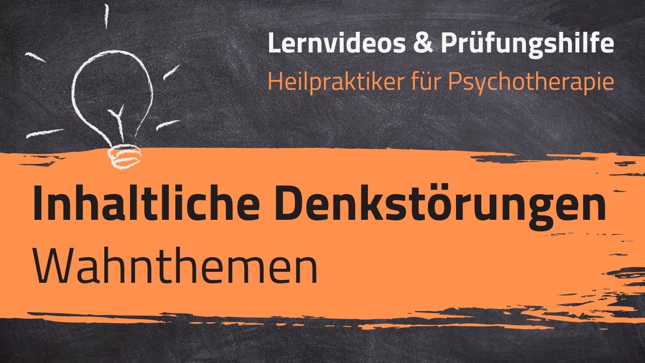 Inhaltliche Denkst&ouml;rungen - Der Wahn: Wahnthemen (Heilpraktiker f&uuml;r Psychotherapie - 12. Lernvideo)