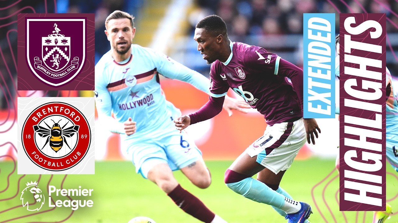Burnley v Brentford | Extended Premier League Highlights