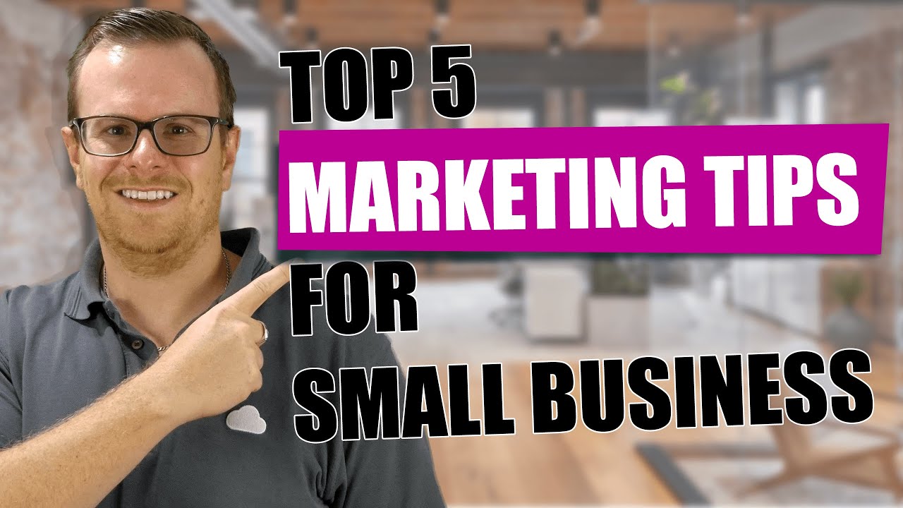 Top 5 marketing tips for small business