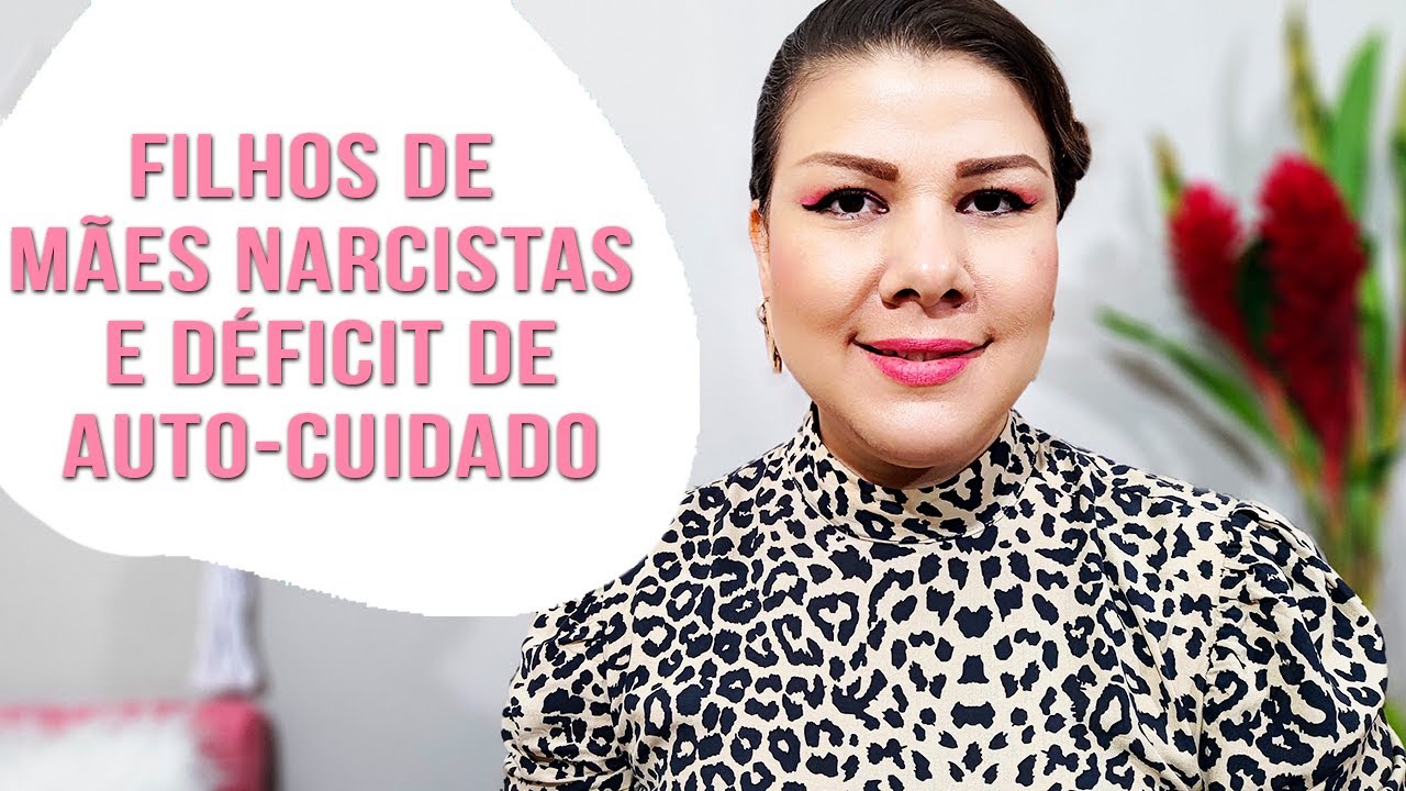 Filhos de mães narcistas e DÉFICIT DE AUTO-CUIDADO