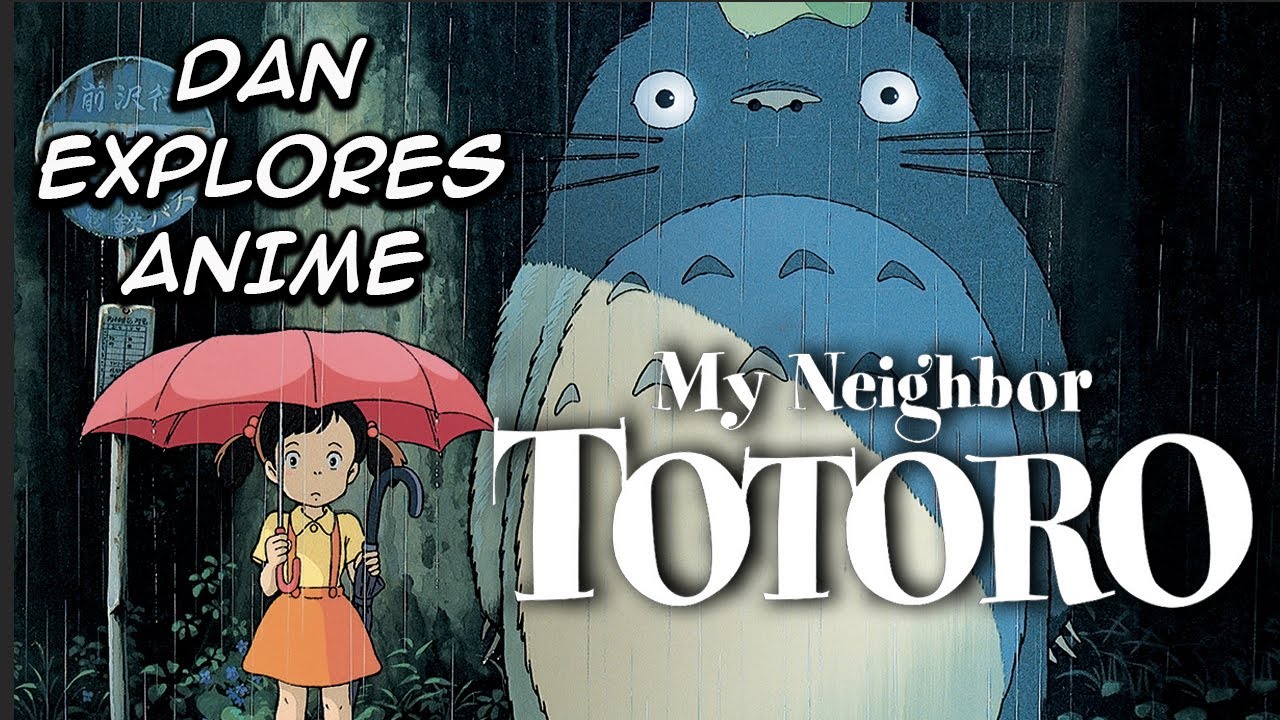 Dan Explores Anime #1: My Neighbor Totoro