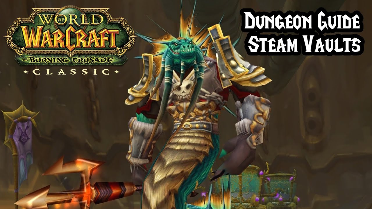 World of Warcraft: Burning Crusade Classic - Steam Vaults Heroic and Normal Dungeon Guide