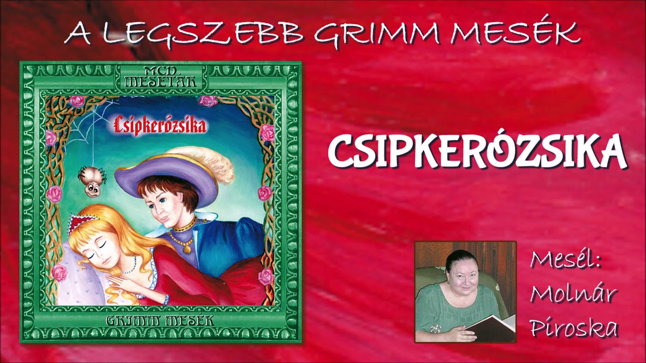 Csipkerózsika (A legszebb Grimm mesék) - mesél: Molnár Piroska