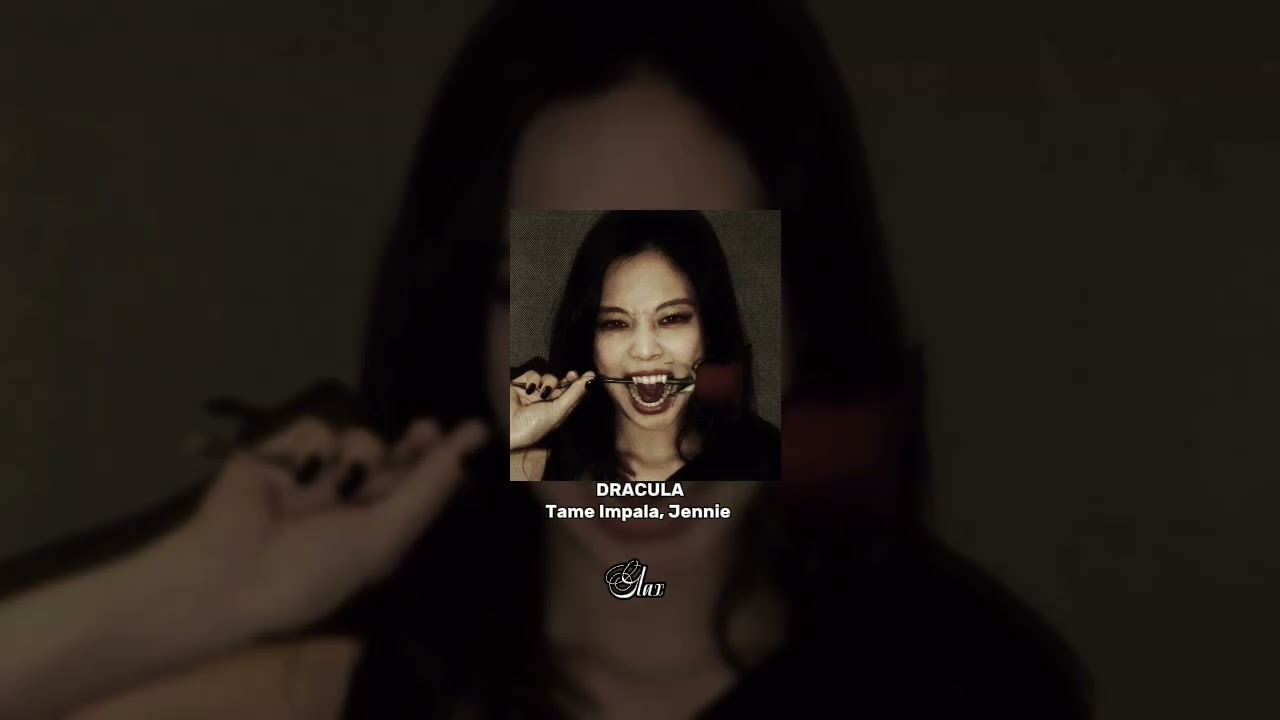 Dracula - Tame Impala, Jennie 