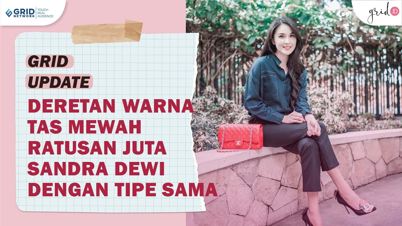 The Real Sultan, Sandra Dewi Miliki Satu Jenis Tas Mewah Ratusan Juta Dengan Berbagai Macam Warna