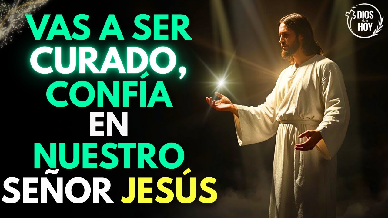 Jesús te dice: Vas a Ser Sanado | Confía en Dios Hoy | Reflexión Cristiana
