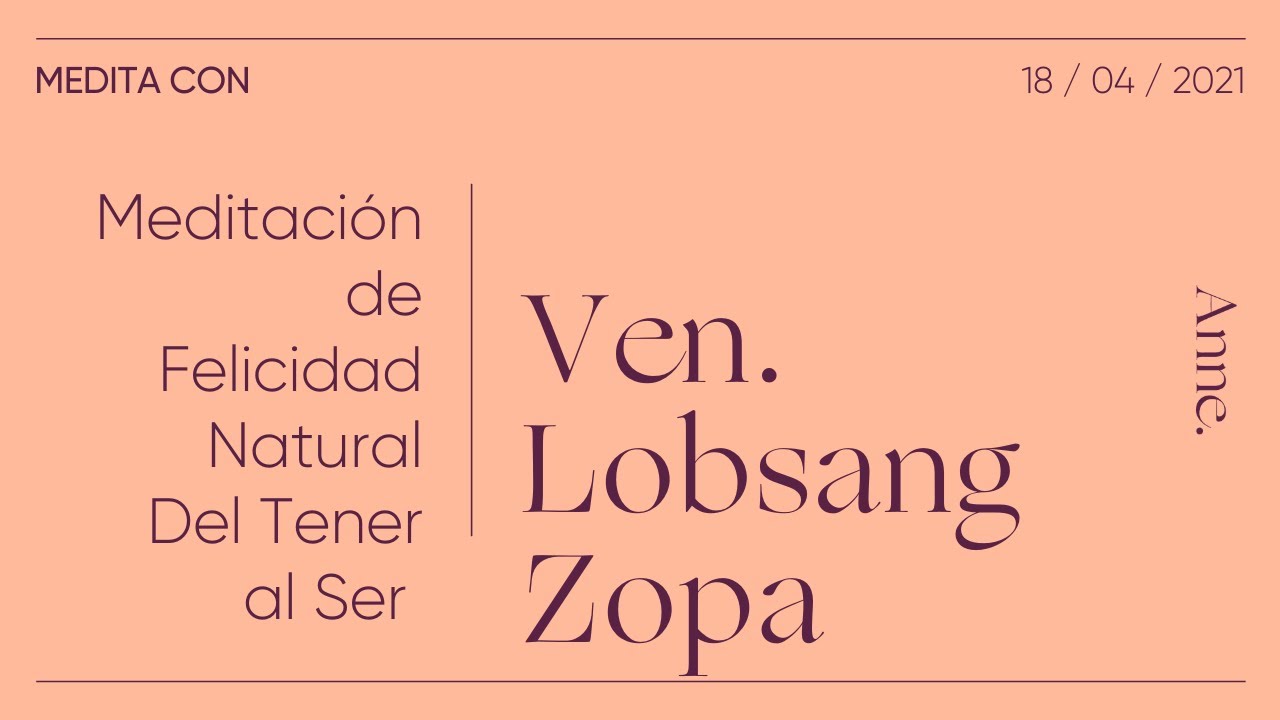 Meditación de Felicidad Natural Del Tener al Ser | Medita con Ven. Lobsang Zopa