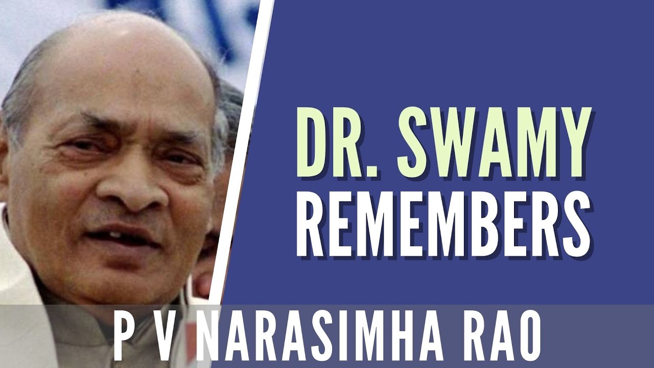 Dr. Subramanian Swamy remembers P V Narasimha Rao
